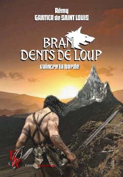 Bran Dents de Loup - Tome 4 (eBook, ePUB) - Gratier de Saint Louis, Rémy