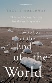 How to Live at the End of the World (eBook, ePUB)
