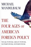 The Four Ages of American Foreign Policy (eBook, ePUB)