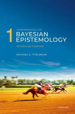 Fundamentals of Bayesian Epistemology 1 (eBook, PDF) - Titelbaum, Michael G.