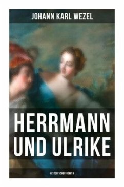 Herrmann und Ulrike: Historischer Roman - Wezel, Johann Karl