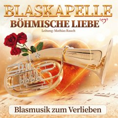 Blasmusik Zum Verlieben - Blaskapelle Böhmische Liebe