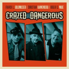 Crazed And Dangerous - Goldwasser,Rannenberg,Wade