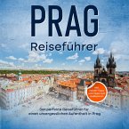 Reiseführer Prag: Der perfekte Reiseführer für einen unvergesslichen Aufenthalt in Prag - inkl. Insider-Tipps und Tipps zum Geldsparen (MP3-Download)