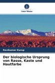 Der biologische Ursprung von Rasse, Kaste und Hautfarbe