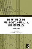 The Future of the Presidency, Journalism, and Democracy (eBook, ePUB)