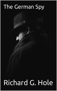 The German Spy (World War II, #15) (eBook, ePUB) - Hole, Richard G.