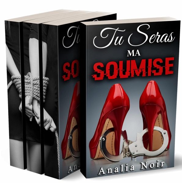 Tu Seras Ma Soumise (L'Intégrale) (eBook, ePUB) Tu Seras Ma Soumise (L'Intégrale) (eBook, ePUB)
