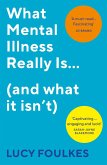 What Mental Illness Really Is... (and what it isn't) (eBook, ePUB)
