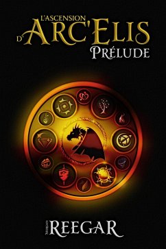 L'Ascension d'Arc'Elis   Prélude (eBook, ePUB) - Reegar, Morgan
