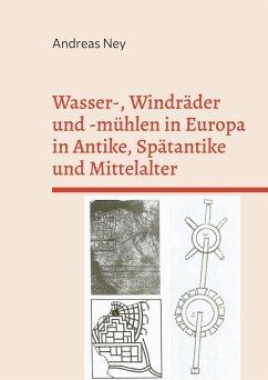 Wasser-, Windräder und -mühlen in Europa in Antike, Spätantike und Mittelalter (eBook, PDF)