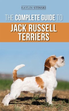 The Complete Guide to Jack Russell Terriers (eBook, ePUB) - Stinski, Kaylin
