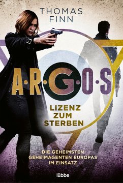 Lizenz zum Sterben / A.R.G.O.S. Bd.2 - Finn, Thomas