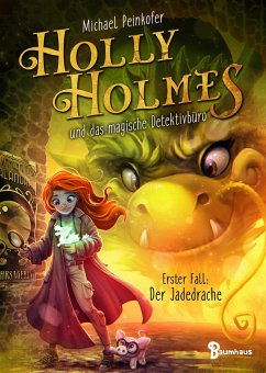 Holly Holmes und das magische Detektivbüro - Erster Fall: Der Jadedrache - Peinkofer, Michael