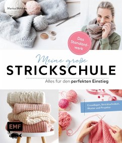 Meine große Strickschule - Alles für den perfekten Einstieg - Das Standardwerk - Nöldeke, Marisa