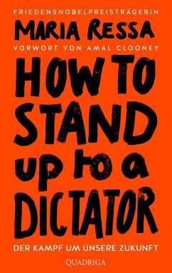 HOW TO STAND UP TO A DICTATOR - Deutsche Ausgabe. Von der Friedensnobelpreisträgerin - Ressa, Maria