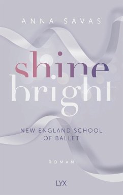 Shine Bright / New England School of Ballet Bd.3 - Savas, Anna