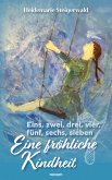 Eins, zwei, drei, vier, fünf, sechs, sieben – Eine fröhliche Kindheit (eBook, ePUB)