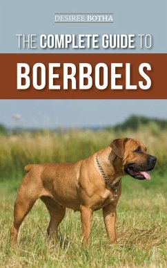 The Complete Guide to Boerboels (eBook, ePUB) - Botha, Desiree