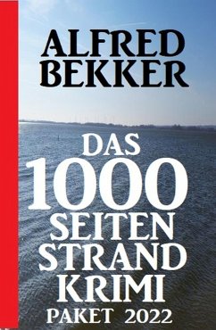 Das 1000 Seiten Strand Krimi Paket 2022 (eBook, ePUB) - Bekker, Alfred