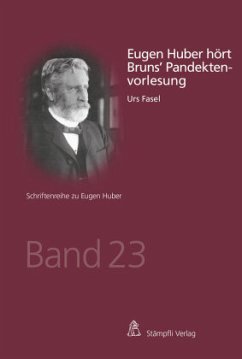 Eugen Huber hört Bruns' Pandektenvorlesung - Fasel, Urs