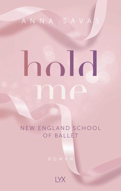 Hold Me / New England School of Ballet Bd.1 - Savas, Anna