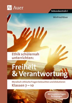 Ethik schülernah Freiheit und Verantwortung - Röser, Winfried