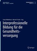 Interprofessionelle Bildung für die Gesundheitsversorgung Interprofessionelle Bildung für die Gesundheitsversorgung