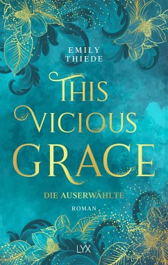 Die Auserwählte / This Vicious Grace Bd.1 - Thiede, Emily