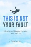This Is Not Your Fault (eBook) (eBook, ePUB)