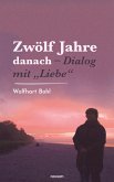 Zwölf Jahre danach - Dialog mit "Liebe" (eBook, ePUB)