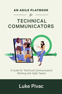 An Agile Playbook for Technical Communicators (eBook, ePUB) - Pivac, Luke