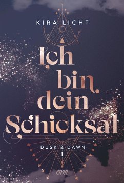 Ich bin dein Schicksal / Dusk & Dawn Bd.1 - Licht, Kira