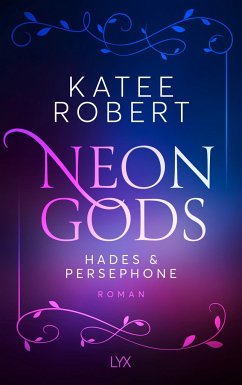 Neon Gods - Hades & Persephone / Dark Olympus Bd.1 - Robert, Katee