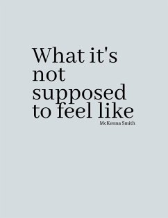 What it's not supposed to feel like (eBook, ePUB) - Smith, McKenna