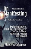 On Manifesting: Exploring Ancient Teachings to Rediscover The Truth About Attraction, Wealth, and Harvest (The Council of Threes, #3) (eBook, ePUB)