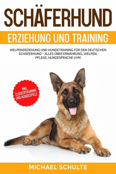 Schäferhund Erziehung und Training von Michael Schulte als Taschenbuch -  Portofrei bei bücher.de