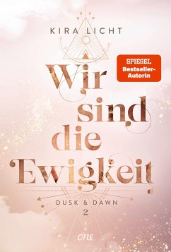 Wir sind die Ewigkeit / Dusk & Dawn Bd.2 - Licht, Kira