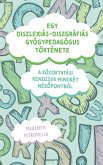 Egy diszlexiás-diszgráfiás gyógypedagógus története (eBook, ePUB)