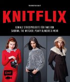 KNITFLIX - Geniale Strickprojekte für Fans von Sabrina, The Witcher, Peaky Blinders und mehr