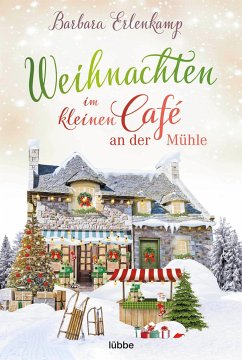Weihnachten im kleinen Café an der Mühle / Das kleine Café an der Mühle Bd.5 - Erlenkamp, Barbara