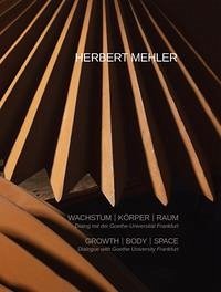 HERBERT MEHLER. Wachstum - Körper - Raum