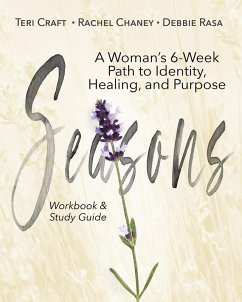 Seasons: A Woman's 6-Week Path to Identity, Healing, and Purpose (eBook, ePUB) - Craft, Teri; Chaney, Rachel; Rasa, Debbie