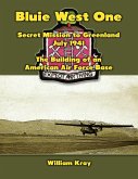 Bluie West One: Secret Mission to Greenland, July 1941 - The Building of an American Air Force Base (eBook, ePUB)