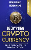 Making More Money for You! Decrypting Cryptocurrency Riding the Data Path to Financial Freedom (eBook, ePUB)