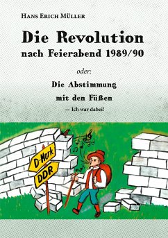 Die Revolution nach Feierabend 1989/90 - Müller, Hans Erich