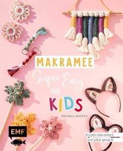 Makramee super easy - Für Kids - Hentrich, Raphaela