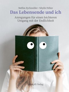 Das Lebensende und ich - Felber, Sibylle;Eychmüller, Steffen