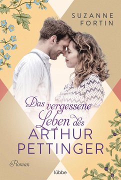 Das vergessene Leben des Arthur Pettinger - Fortin, Suzanne