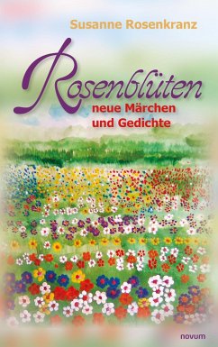 Rosenblüten - neue Märchen und Gedichte (eBook, ePUB) - Rosenkranz, Susanne